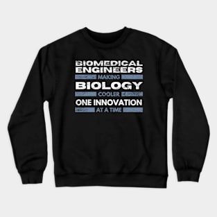 Biomedical Engineers: Making biology cooler, one innovation at a time BME Crewneck Sweatshirt